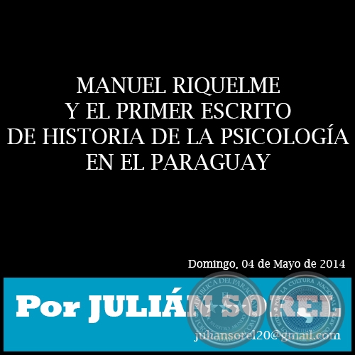 MANUEL RIQUELME Y EL PRIMER ESCRITO DE HISTORIA DE LA PSICOLOGÍA EN EL PARAGUAY - Por JULIÁN SOREL - Domingo, 04 de Mayo de 2014